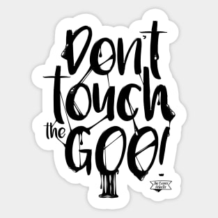 Don't touch the goo! Sticker